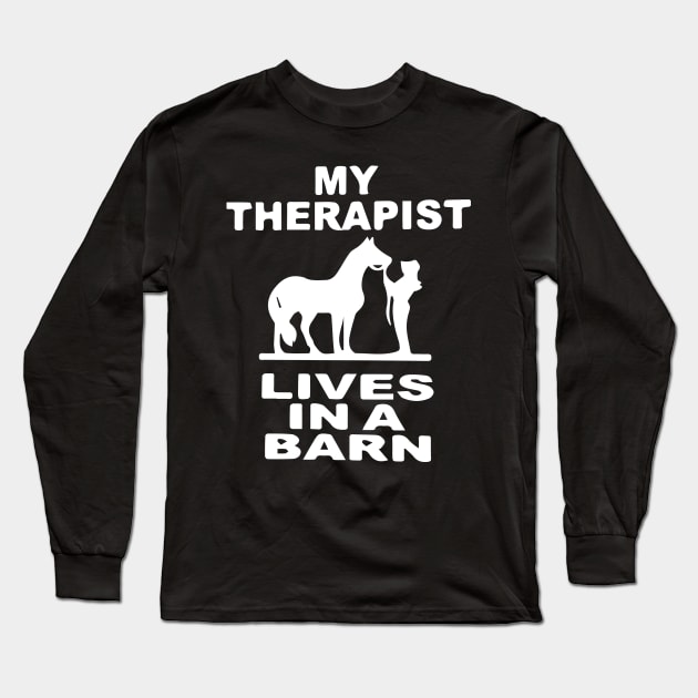 My Therapist Lives In A Barn - Funny Cute Horse Long Sleeve T-Shirt by blacckstoned